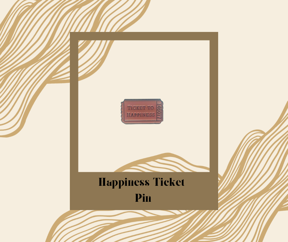 “Ticket to Happiness” Pin